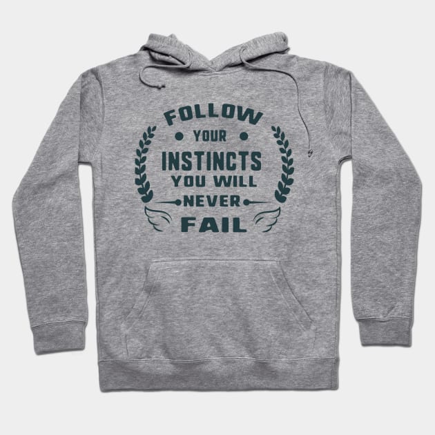 Follow your instincts you will never fail Hoodie by uniqueversion